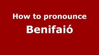 How to pronounce Benifaió