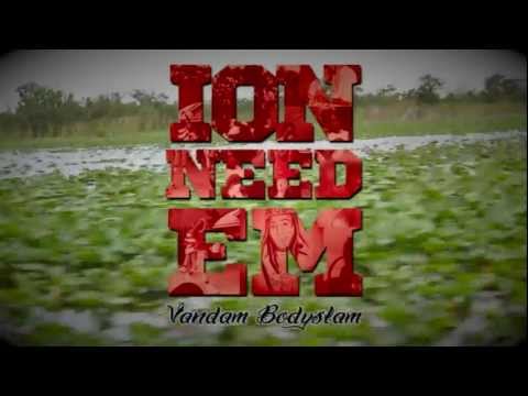 Vandam Bodyslam - Ion Need Em (Promo Video)