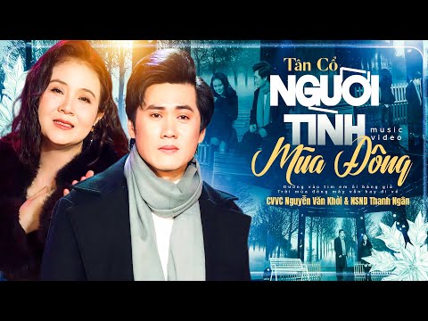 Tân Cổ Người Tình Mùa Đông - CVVC Nguyễn Văn Khởi & NSND Thanh Ngân | Tân Cổ Hơi Dài 2026