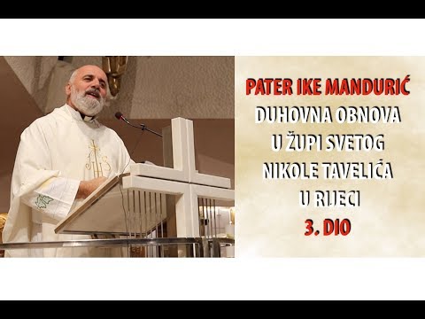 pater Ike Mandurić - duhovna obnova 3.dio - Župa sv. Nikole Tavelića