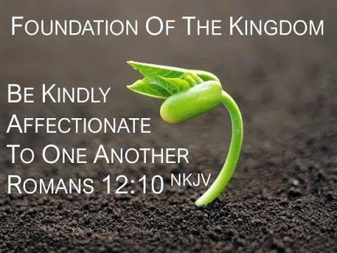 Foundation Of The Kingdom - Be Kindly Affectionate To One Another