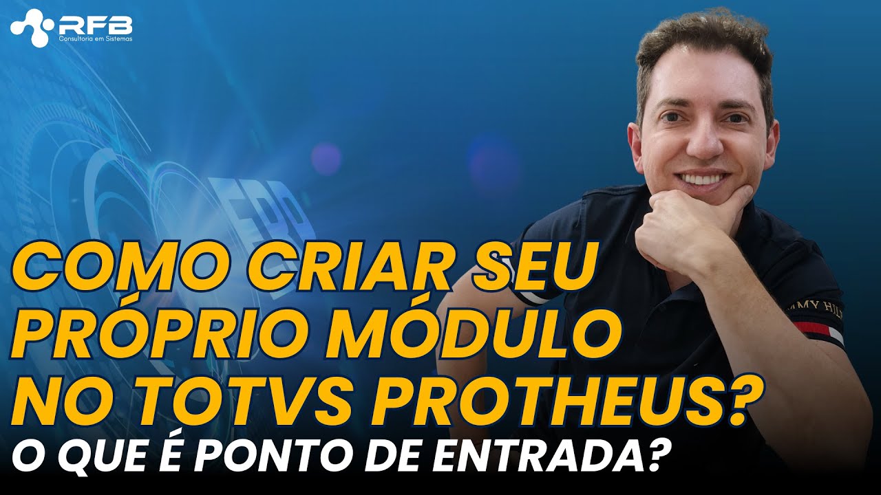 O que é Ponto de Entrada no TOTVS Protheus? Como criar um módulo exclusivo?