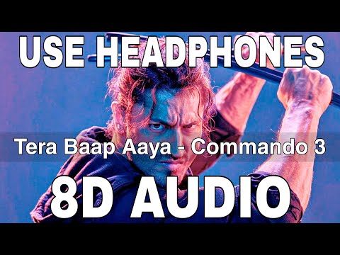 Tera Baap Aaya (8D Audio) || Commando 3 || Vidyut Jammwal || Adah Sharma || Farhad Bhiwandiwala