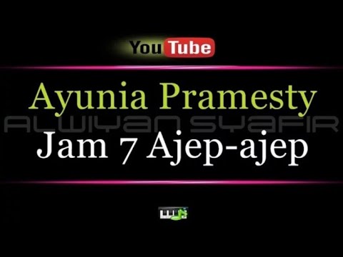 Karaoke Ayunia Pramesty - Jam 7 Ajep Ajep