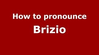 How to pronounce Brizio