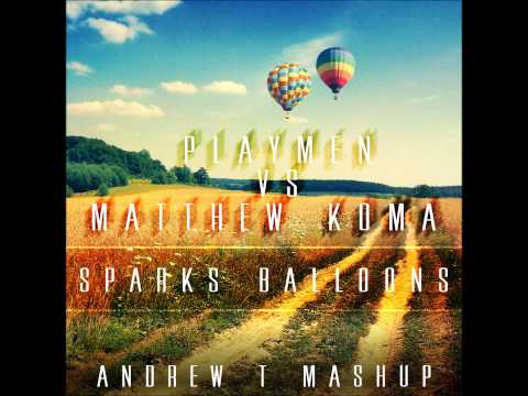 Playmen VS Matthew Komma - Sparks Balloons (Andrew T Mashup)