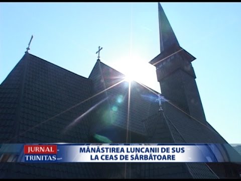 Mănăstirea Luncanii de Sus la ceas de sărbătoare