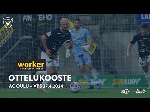 Worker ottelukooste: AC Oulu - VPS 27.4.2024 (Veikkausliiga)