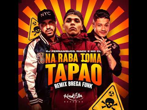 MC Niack, DJ Pernambuco e MC CL - Na Raba Toma Tapão (Remix Brega Funk) - (DOWNLOAD DA MÚSICA)