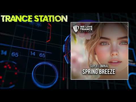 Super Luminal - Spring Breeze (Extended Mix) [WE LOVE TRANCE RECORDS]