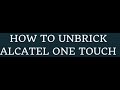 How To Unbrick Alcatel One Touch Fierce XL Lollipop 5 1