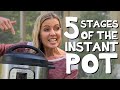 5 Stages of the Instant Pot