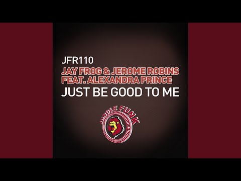 Just Be Good To Me (Original Mix)
