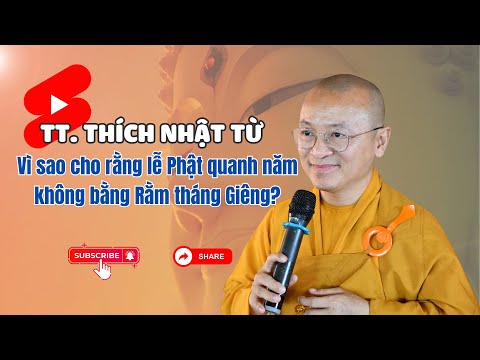 Vì sao Lễ Phật quanh năm không bằng rằm tháng giêng - Thầy Nhật Từ 