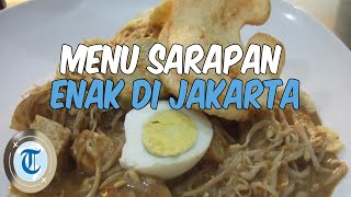 8 Menu Sarapan Enak di Jakarta, Ada Ketupat Sayur hingga Ketoprak Enak yang Harus Dicoba
