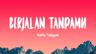 Download lagu Nabila Taqiyyah - Berjalan Tanpamu (Lirik Lagu) mp3