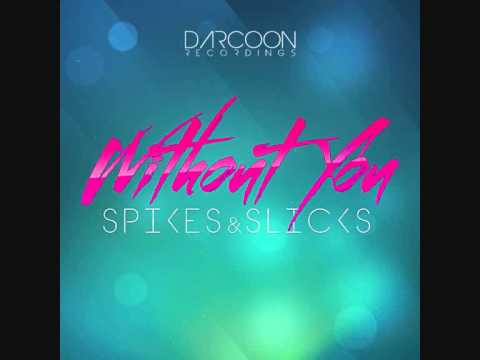 Spikes&Slicks-Without you (Extended Mix)