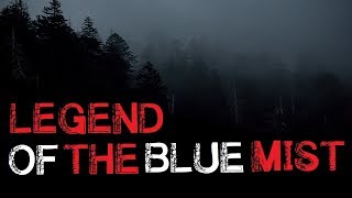 &quot;Legend of the Blue Mist&quot; Original Creepy Deep Woods Story