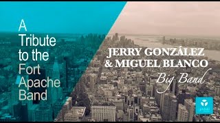 Jerry González &amp; Miguel Blanco Big Band - "A Tribute to the Fort Apache Band"