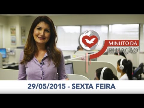 Minuto da Redação - 29/05/2015