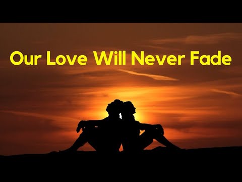 Our Love Will Never Fade | Romantic Love Song