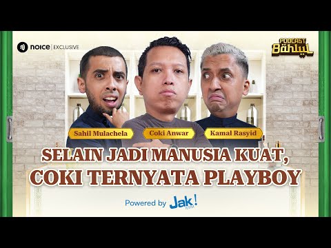 COKI ANWAR CARI PASANGAN HIDUP YANG SAMA KUATNYA- DI PODCAST BAHLUL (SAHIL DAN KAMAL)