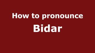 How to pronounce Bidar