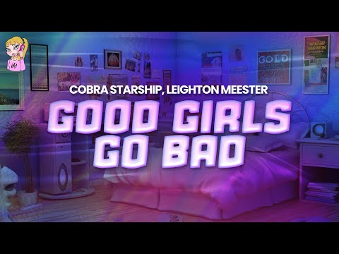 Cobra Starship feat. Leighton Meester - Good Girls Go Bad // Lyrics