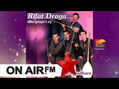 RIFAT DRAGA DHE GRUPI I TIJ - Dasma e trojeve shqiptare