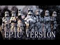 Republic Clone Army March EPIC VERSION