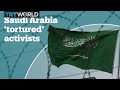 Saudi Arabia Tortured And Sexually Harassed Female Activists