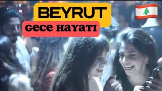 BEYRUT GECE HAYATI / LÜBNAN 🇱🇧