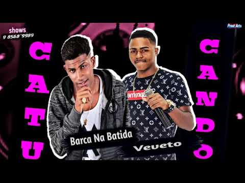 BARCA NA BATIDA É MC VEVETO - CATUCANDO MÚSICA NOVA 2018