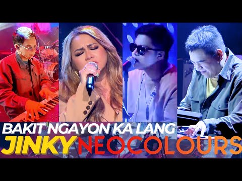 "BAKIT NGAYON KA LANG" NeoColours feat Jinky Vidal