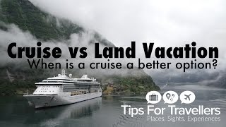 The truth about cruise versus land vacations!