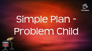 Simple Plan - Problem Child 《Lyrics》