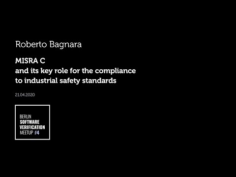 Roberto Bagnara – MISRA C and its key role for the compliance to industrial safety standards