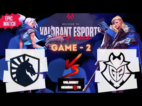 TEAM LIQUID VS G2 ESPORTS [GAME 2 FULLMATCH] VALORANT Champions Tour 2022 Stage 1 EMEA - PLAYOFFS