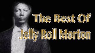 The Best of Jelly Roll Morton | Jazz Music