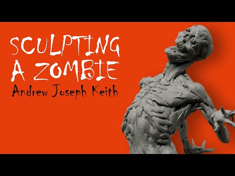 Sculpt of the Living Dead - Step by Step with Andrew Joseph Keith