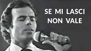 Julio Iglesias - Se mi lasci non vale [ 1976 ]