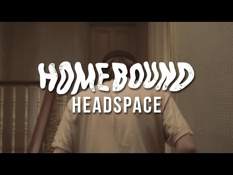 Homebound - Headspace (Official Music Video)