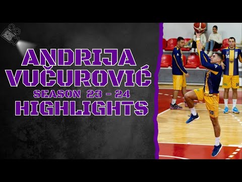 Andrija Vučurović #10 || KK Teodo || Season 23 - 24 || Highlights