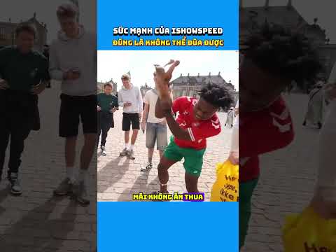 SỨC MẠNH CỦA ISHOWSPEED ĐÚNG LÀ KHÔNG THỂ  ĐÙA ĐƯỢC #shorts