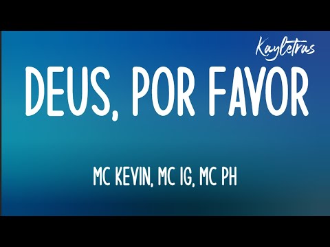 MC Kevin, MC IG, MC PH - Deus, Por favor (Letra)