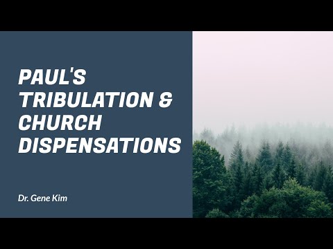 DISP 14: Paul's Tribulation & Church Dispensations