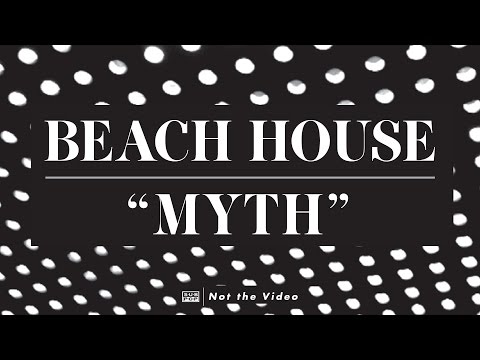 Beach House - Myth