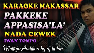 Download lagu Karaoke Makassar Pakkeke Appasisa'la - Iwan Tompo || Nada Cewek mp3