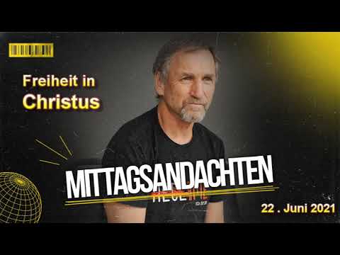 Mittagsandacht vom 22.06.2021 - Freiheit in Christus