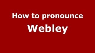 How to pronounce Webley